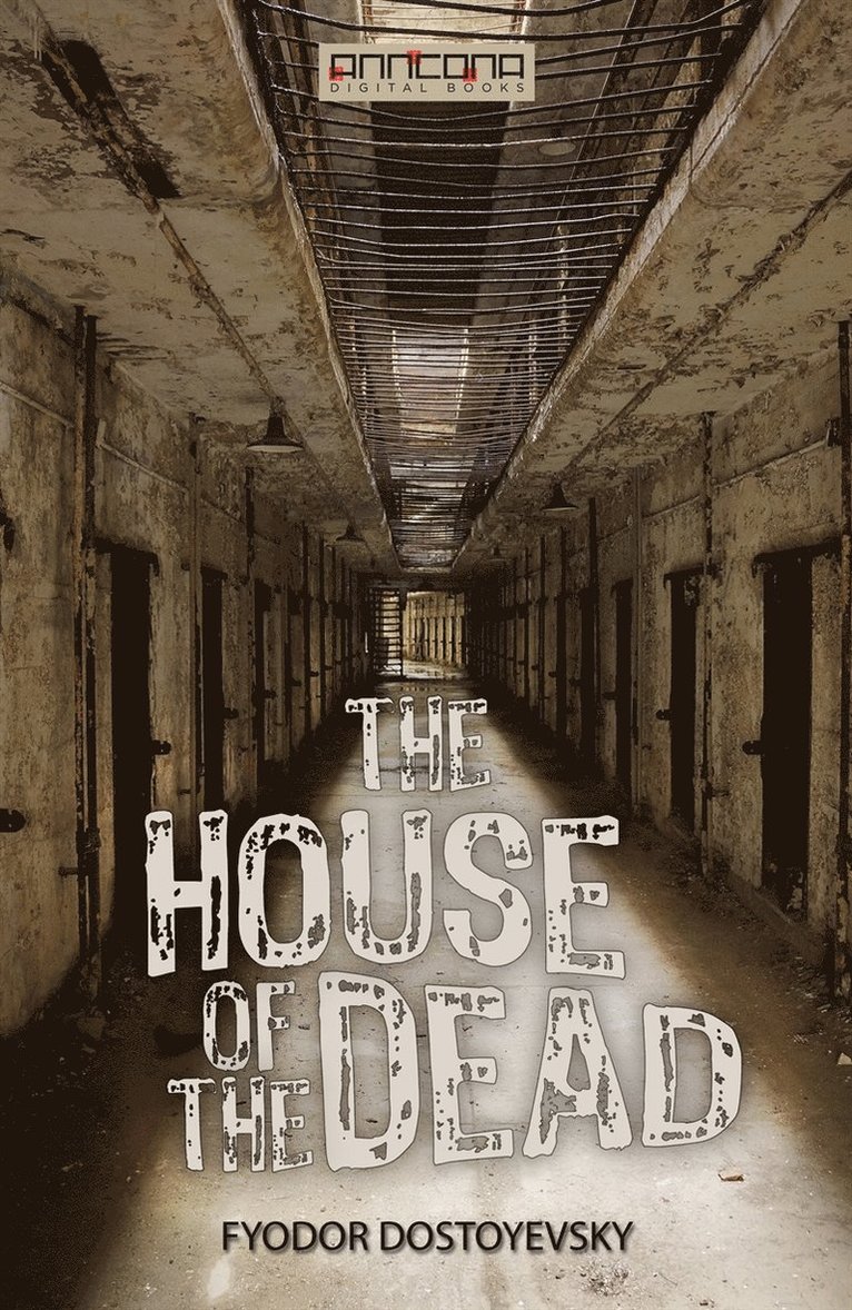 Fyodor Dostoyevsky - The House of the Dead, E-bok