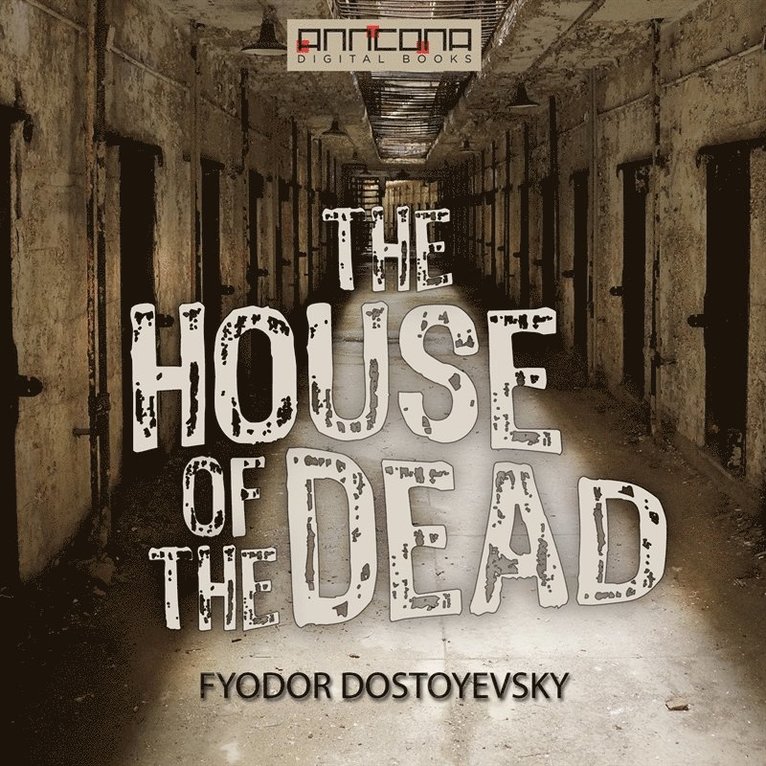 Fyodor Dostoyevsky - The House of the Dead, Ljudbok