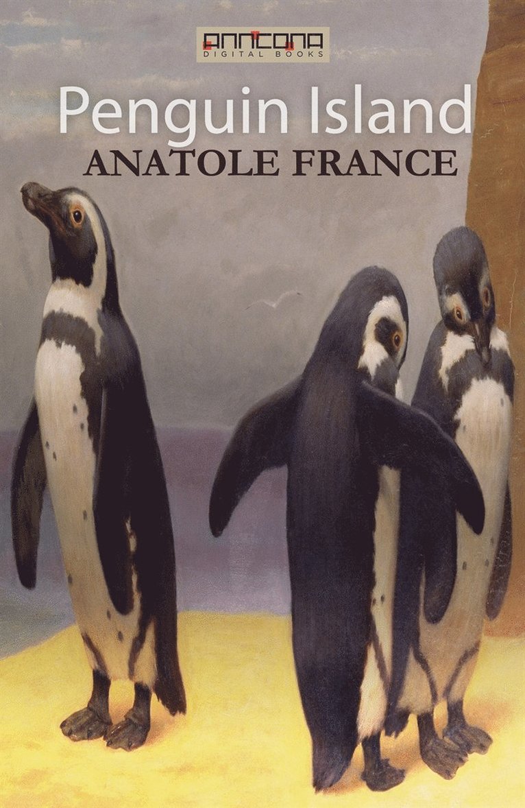 Anatole France - Penguin Island, E-bok