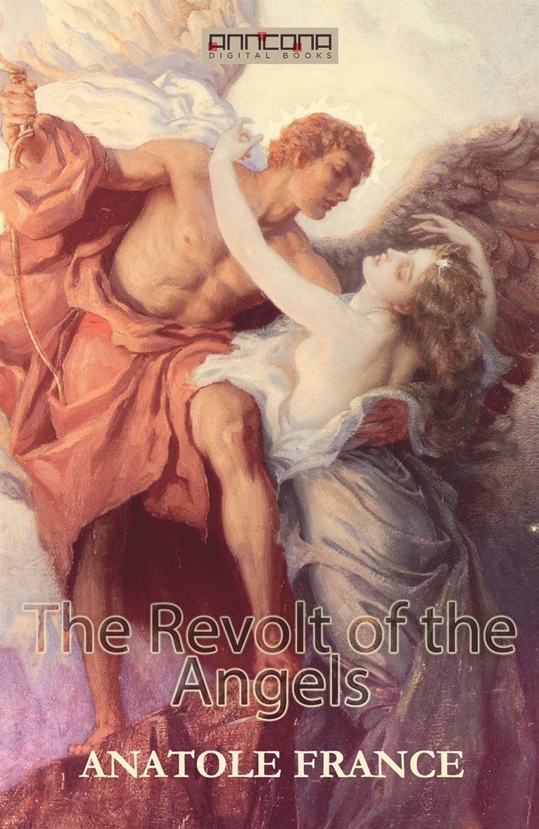Anatole France - The Revolt of the Angels, E-bok