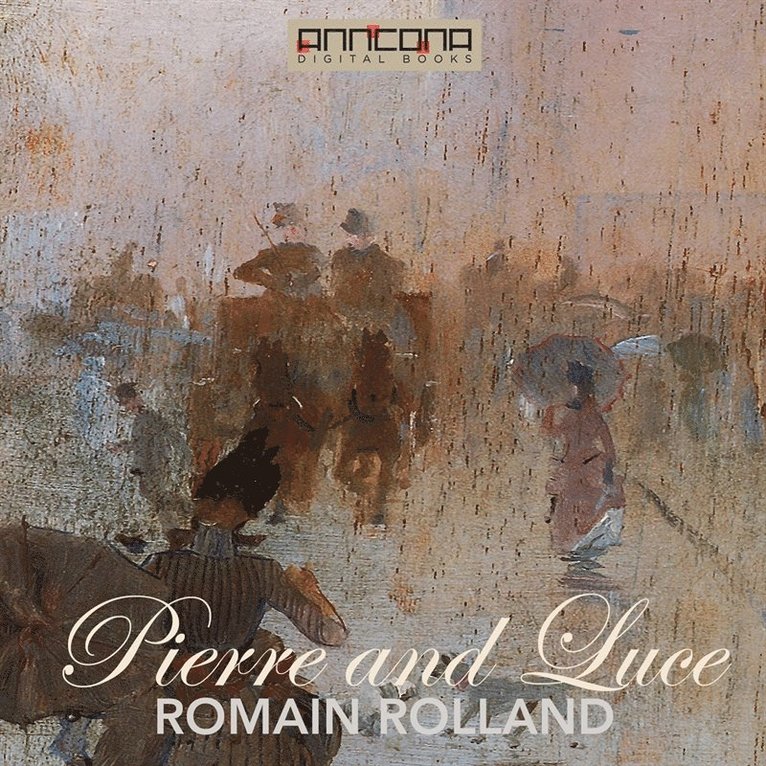 Romain Rolland - Pierre and Luce, Ljudbok