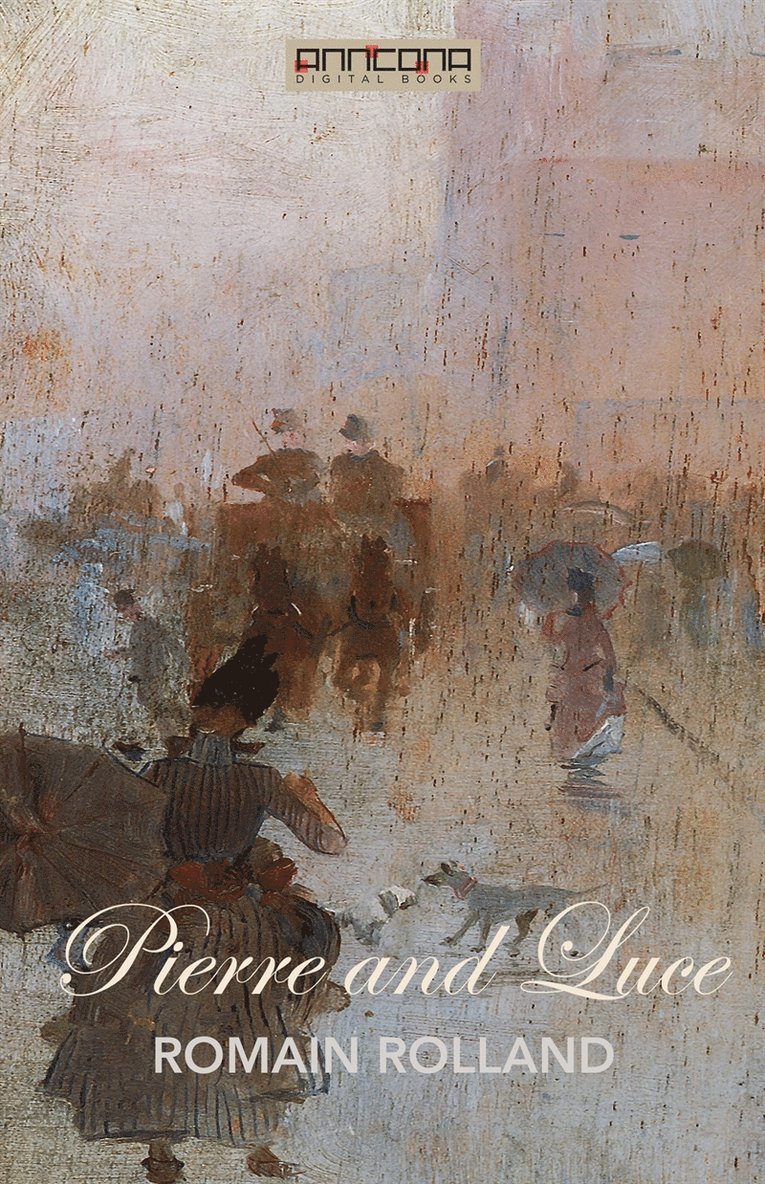 Romain Rolland - Pierre and Luce, E-bok
