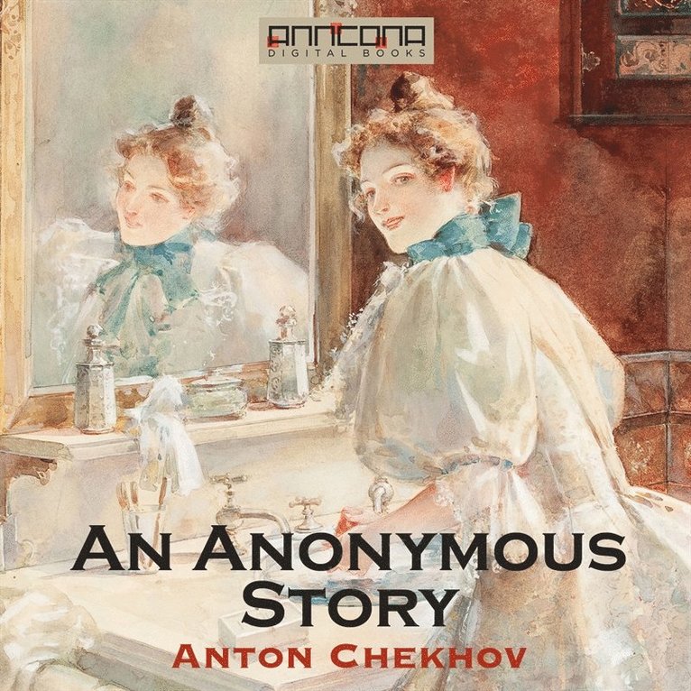Anton Chekhov - An Anonymous Story, Ljudbok