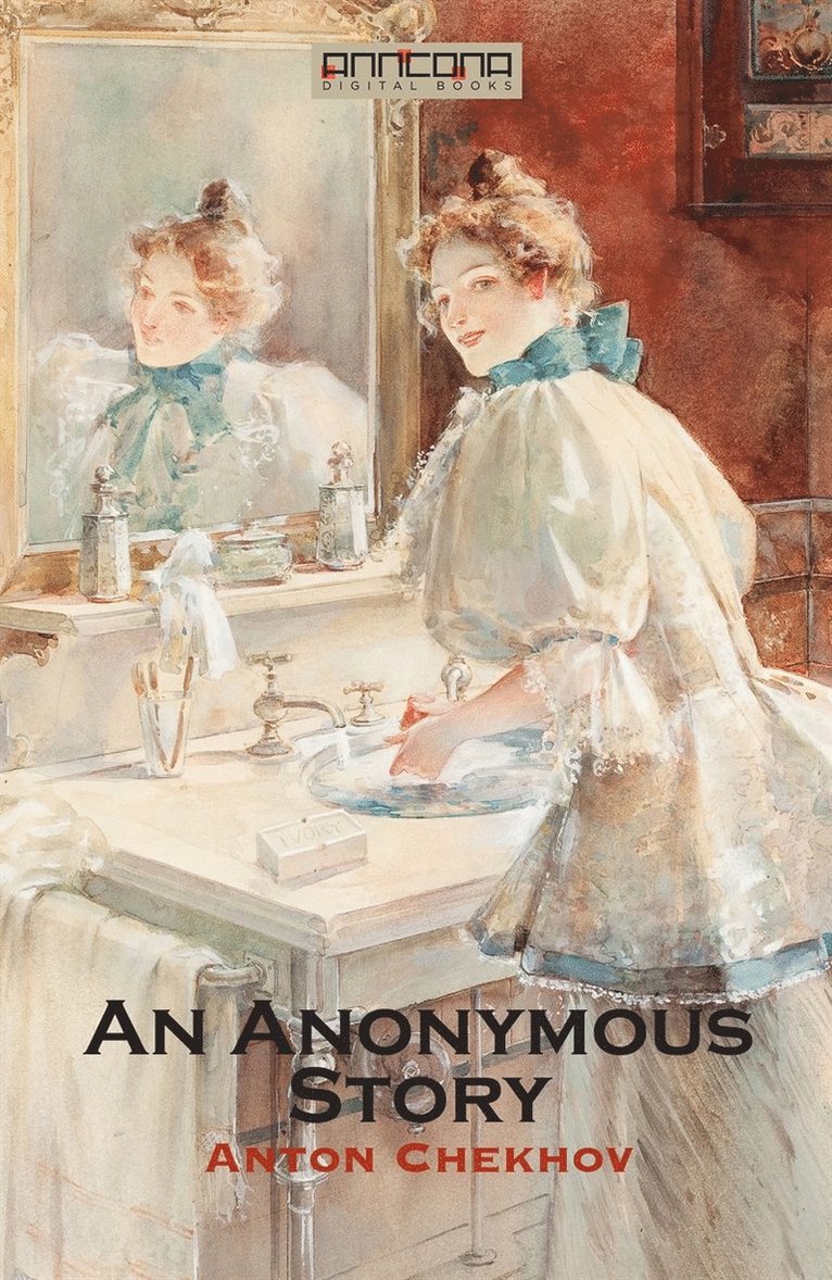 Anton Chekhov - An Anonymous Story, E-bok
