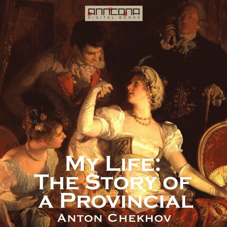 Anton Chekhov - My Life: The Story of a Provincial, Ljudbok