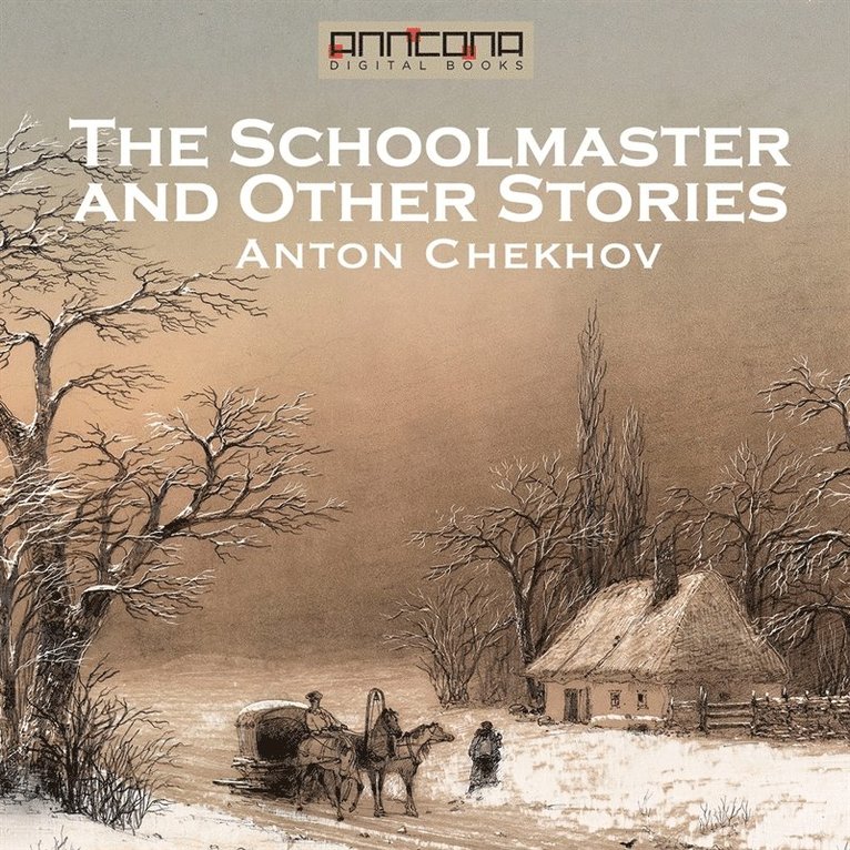Anton Chekhov - The Schoolmaster and Other Stories, Ljudbok