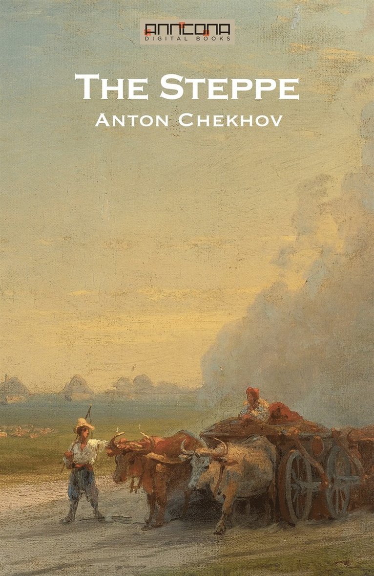 Anton Chekhov - The Steppe, E-bok