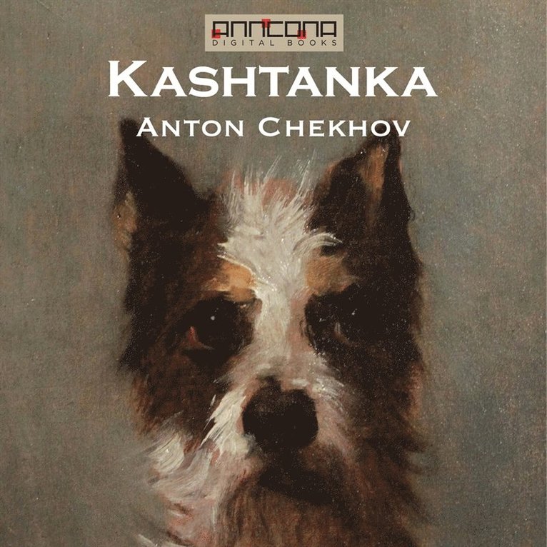 Anton Chekhov - Kashtanka, Ljudbok