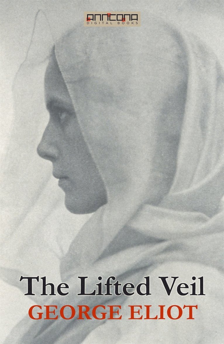 George Eliot - The Lifted Veil, E-bok