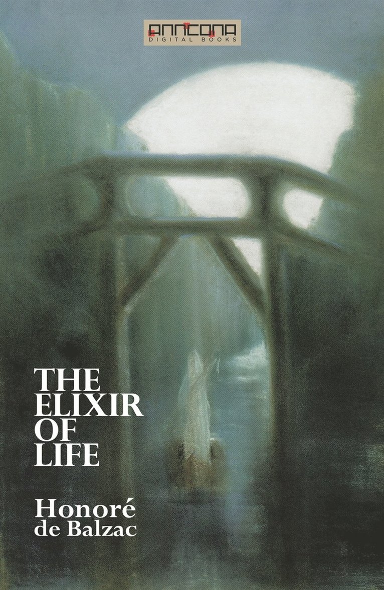 Honoré De Balzac - The Elixir of Life, E-bok
