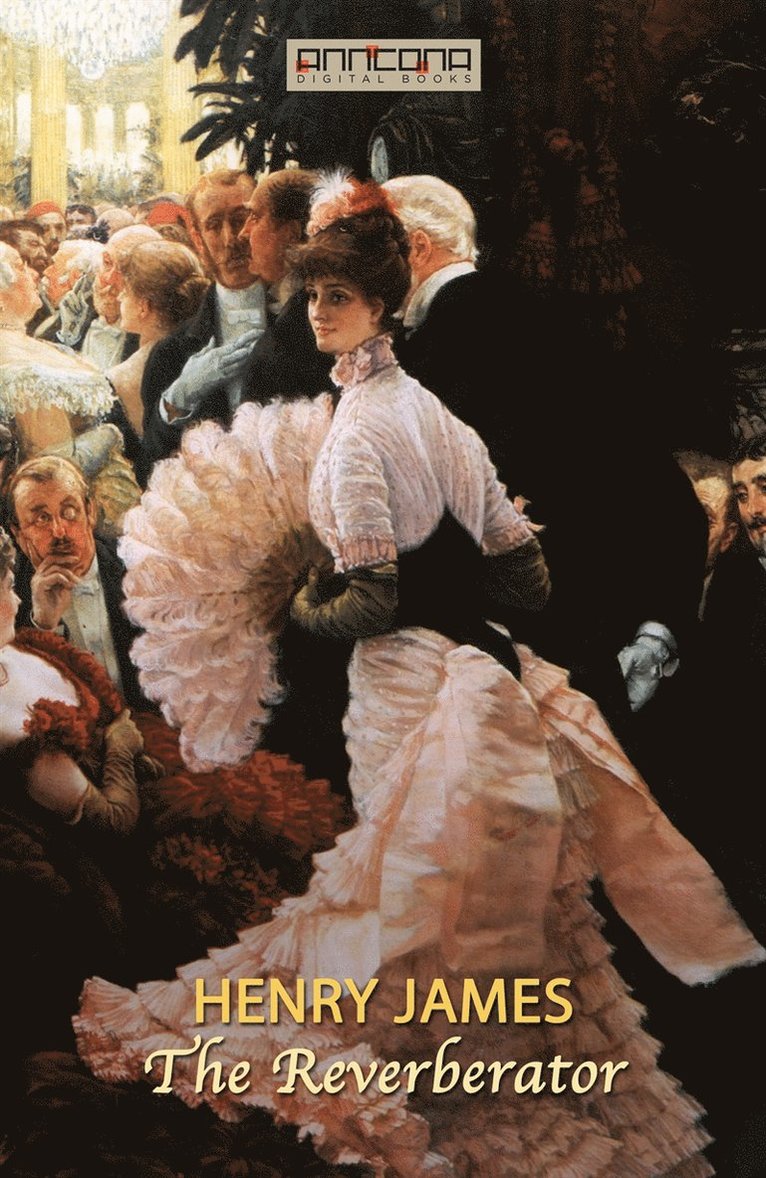 Henry James - The Reverberator, E-bok