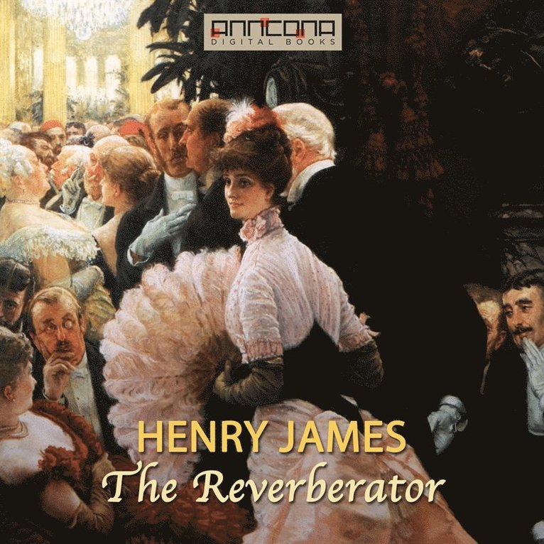 Henry James - The Reverberator, Ljudbok