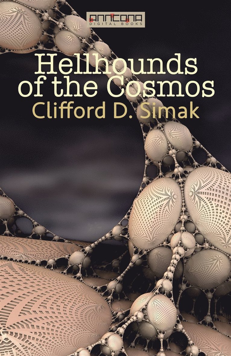 Clifford D. Simak - Hellhounds of the Cosmos, E-bok