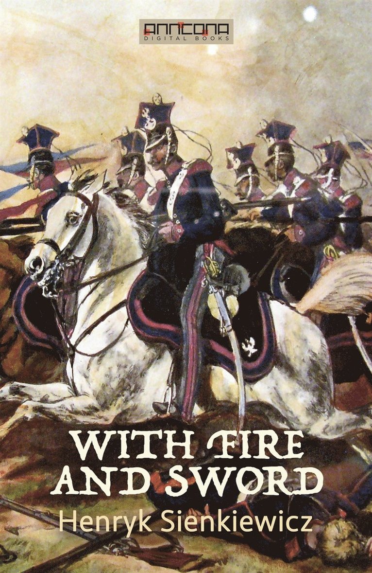 Henryk Sienkiewicz - With Fire and Sword, E-bok