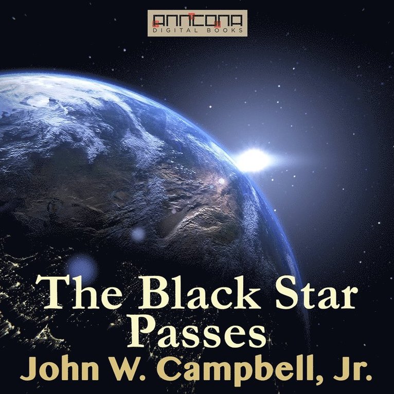 John W. Campbell, Jr. - The Black Star Passes, Ljudbok