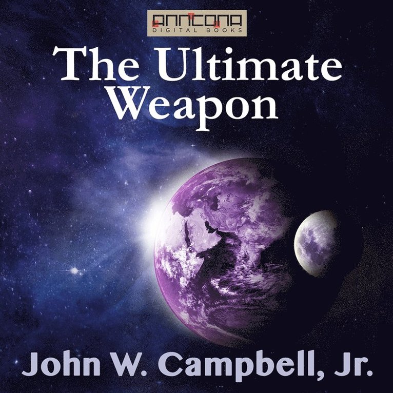 John W. Campbell, Jr. - The Ultimate Weapon, Ljudbok