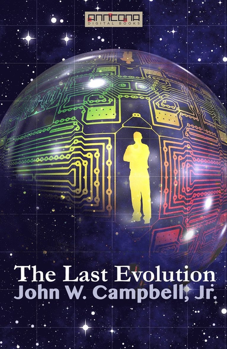 John W. Campbell, Jr. - The Last Evolution, E-bok