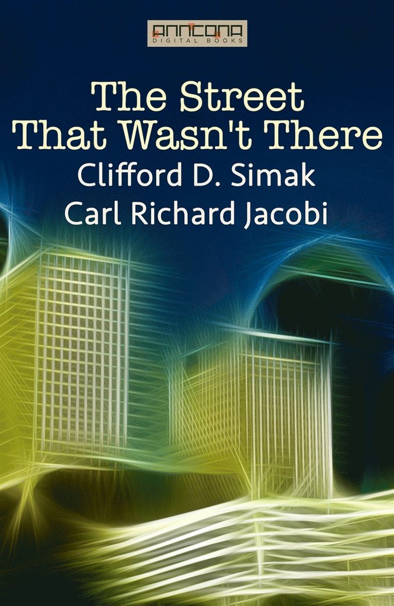 Clifford D. Simak, Carl Richard Jacobi - The Street That Wasn't There, E-bok
