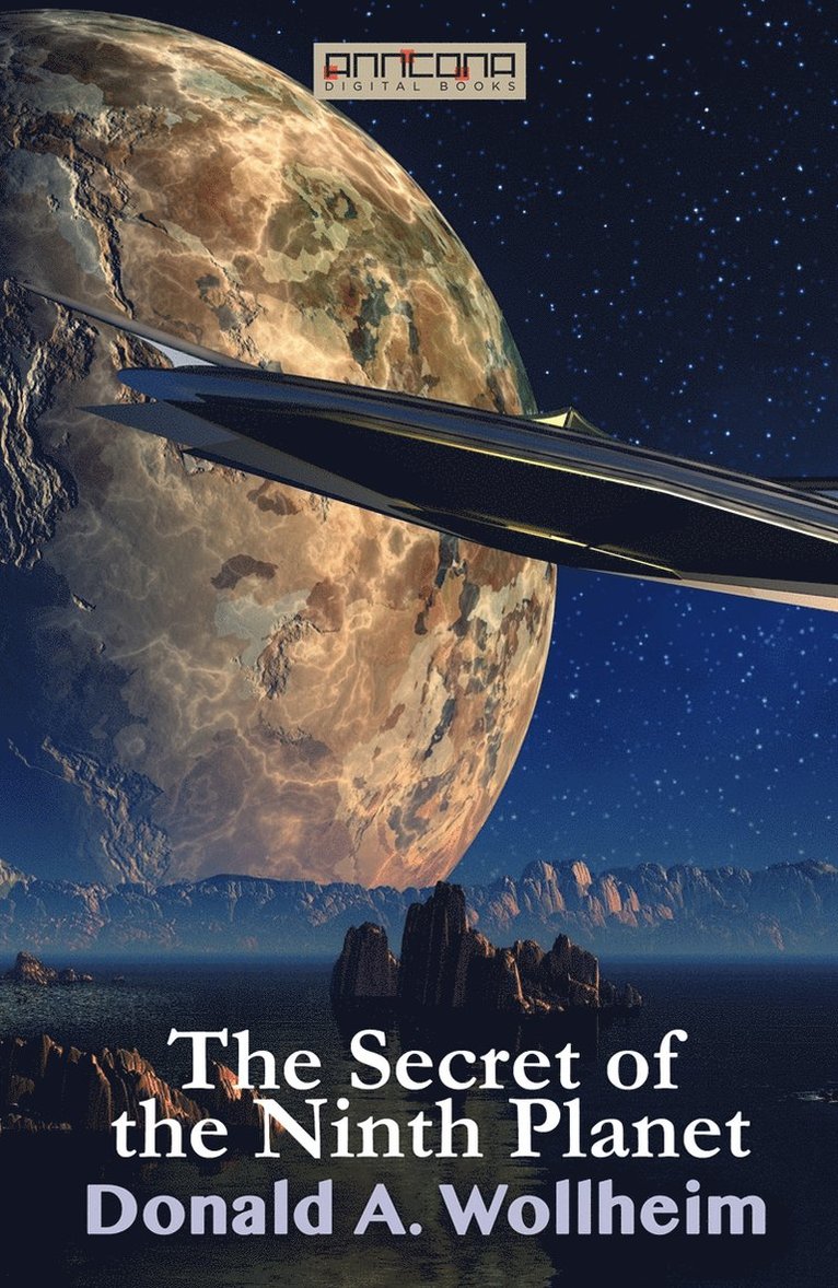 Donald A. Wollheim - The Secret of the Ninth Planet, E-bok
