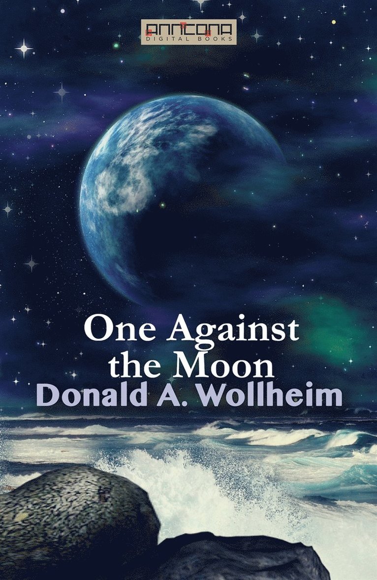 Donald A. Wollheim - One Against the Moon, E-bok