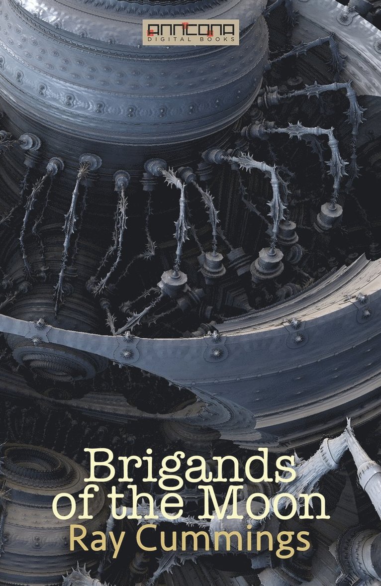 Ray Cummings - Brigands of the Moon, E-bok