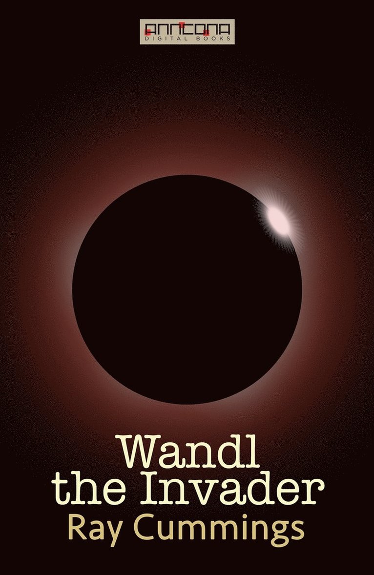 Ray Cummings - Wandl the Invader, E-bok