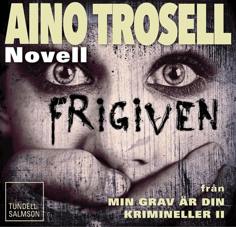 Aino Trosell - Frigiven - novell ur Krimineller II, Ljudbok