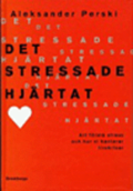 Det stressade hjrtat : Att frst stress och hur vi hanterar livskriser