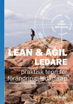 Ulf Wilder - Lean & Agil ledare : praktisk teori för förändringsledarskap, Häftad