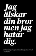 Jag �lskar din bror men jag hatar dig.