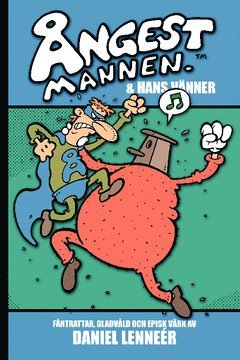 Daniel Lenneér - Ångestmannen & hans vänner : fåntrattar, gladvåld och episk värk, Häftad