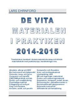Lars Ehrnford - DE VITA MATERIALEN I PRAKTIKEN 2014.2015 : Tandvårdens handbok i dental materialvetenskap och klinisk materialteknik och materialvetenskap med praktiska kliniska tips, handledningar mm., Häftad