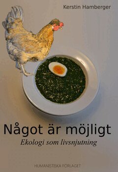 Kerstin Hamberger - Något är möjligt : ekologi som livsnjutning, E-bok