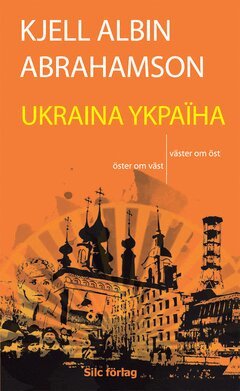 Kjell Albin Abrahamson - Ukraina, E-bok