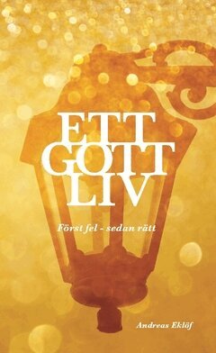 Andreas Eklöf - Ett gott liv : först fel - sedan rätt, Pocket