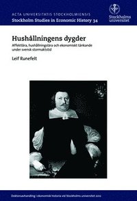 e-Bok Hushållningens dygder  affektlära, hushållningslära och ekonomiskt tänkande under svensk stormaktstid