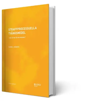 Straffprocessuella tvångsmedel : när och hur får de användas?