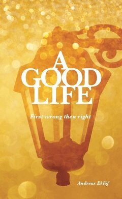 Andreas Eklöf - A good life : first wrong then right, Häftad