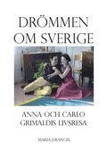 Dr�mmen om Sverige : Anna och Carlo Grimaldis livsresa fr�n Taranto till V�ster�s