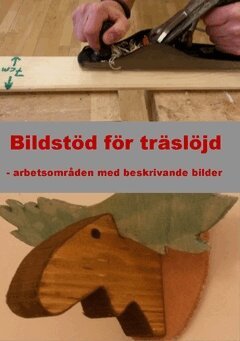 Peter Brännström, Conny Johansson - Bildstöd för träslöjd : arbetsområden med beskrivande bilder, Häftad