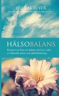 Hlsobalans : konsten att hitta sin balans och leva i tider av hlsord, dieter och sjlvfrbttring.