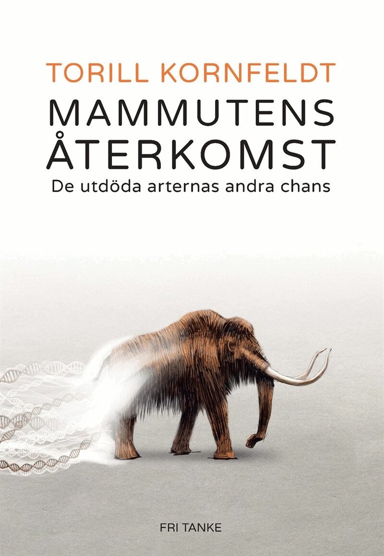 Torill Kornfeldt - Mammutens återkomst : de utdöda arternas andra chans, E-bok