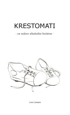 Lars Larsson - Krestomati : en nykter alkoholist berättar, Häftad