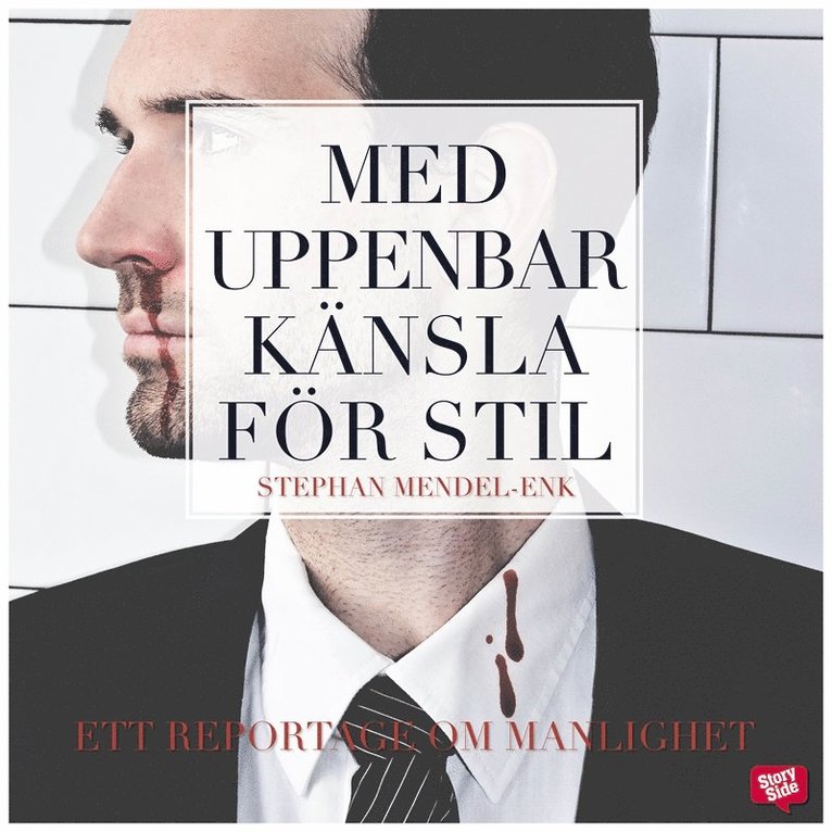 Stephan Mendel-Enk - Med uppenbar känsla för stil : ett reportage om manlighet, Ljudbok