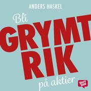 Bli grymt rik på aktier!