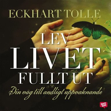 Eckhart Tolle - Lev livet fullt ut : din väg till andligt uppvaknande, Ljudbok