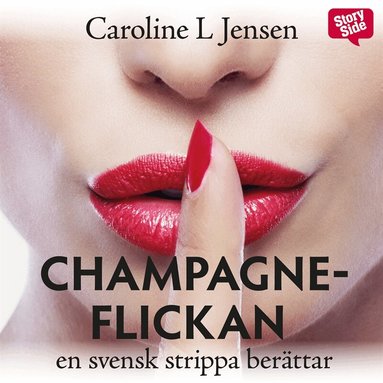 Caroline L Jensen - Champagneflickan : en svensk strippa berättar, Ljudbok