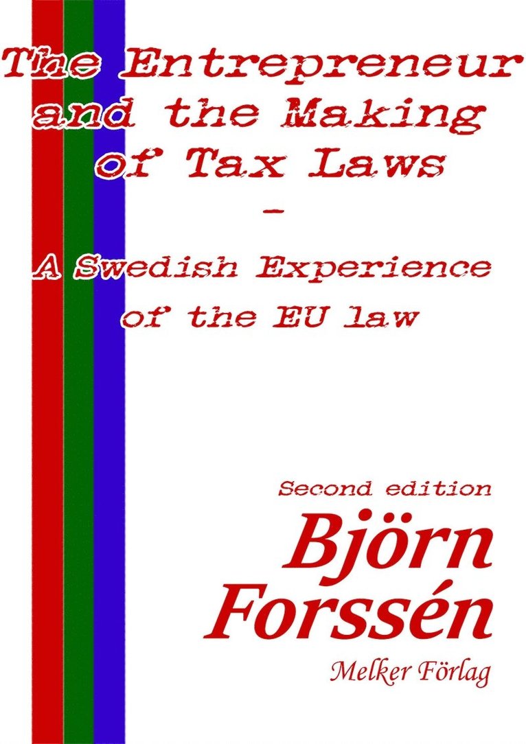Björn Forssén - The Entrepreneur and the Making of Tax Laws – A Swedish Experience of the EU law: Second edition, E-bok