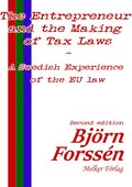 The Entrepreneur and the Making of Tax Laws ? A Swedish Experience of the EU law: Second edition