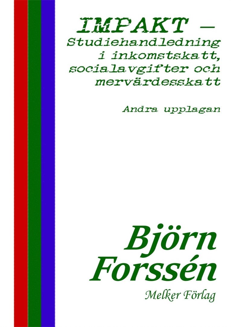 Björn Forssén - IMPAKT – studiehandledning i inkomstskatt, socialavgifter och mervärdesskatt:  Andra upplagan, E-bok